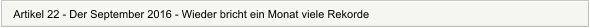 Artikel 22 - Der September 2016 - Wieder bricht ein Monat viele Rekorde