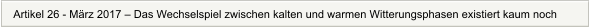 Artikel 26 - Mrz 2017  Das Wechselspiel zwischen kalten und warmen Witterungsphasen existiert kaum noch