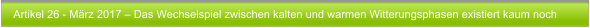 Artikel 26 - Mrz 2017  Das Wechselspiel zwischen kalten und warmen Witterungsphasen existiert kaum noch