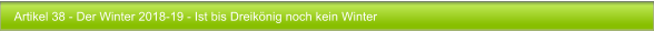 Artikel 38 - Der Winter 2018-19 - Ist bis Dreiknig noch kein Winter